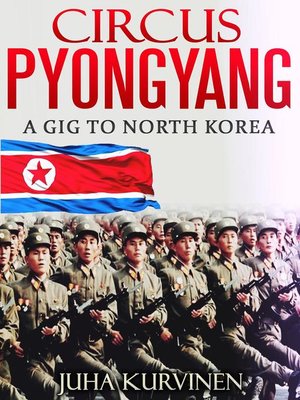 cover image of Circus Pyongyang--A gig to North Korea